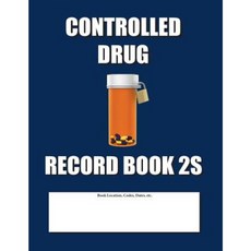 Controlled Drug Record Book 2s: Slim Size - Blue Cover Paperback, Createspace Independent Publishing Platform