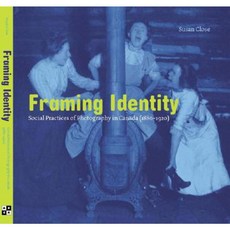 Framing Identity: Social Practices of Photography in Canada (1880-1920) Paperback, Arbeiter Ring