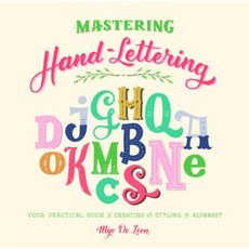 Mastering Hand-Lettering: Your Practical Guide to Creating and Styling the Alphabet Paperback, Skyhorse Publishing