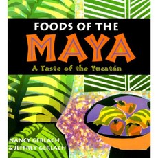 Foods of the Maya: A Taste of the Yucatan Paperback, University of New Mexico Press
