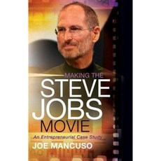 Making the Steve Jobs Movie: An Entrepreneurial Case Study Hardcover, Morgan James Publishing