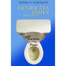 Henrietta James: Not Everyone Poops Paperback, Createspace Independent Publishing Platform