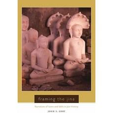 Framing the Jina: Narratives of Icons and Idols in Jain History Hardcover, Oxford University Press, USA