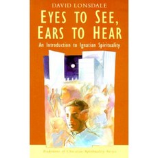 Eyes to See Ears to Hear: An Introduction to Ignatian Spirituality Paperback, Orbis Books