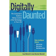 Digitally Daunted: The Consumer's Guide to Taking Control of the Technology in Your Life Paperback, Capital Books (VA)