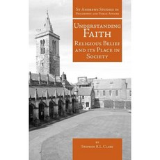 Understanding Faith: Religious Belief and Its Place in Society Hardcover, Imprint Academic