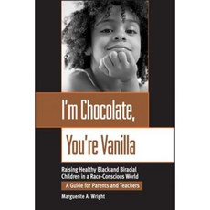 I'm Chocolate You're Vanilla: Raising Healthy Black and Biracial Children in a Race-Conscious World 平裝版, Jossey-Bass
