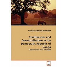 Chieftaincies and Decentralization in the Democratic Republic of Congo Paperback, VDM Verlag