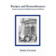 Recipes and Remembrances from an Eastern Mediterranean Kitchen: A Culinary Journey Through Syria Lebanon and Jordan Hardcover, Siamanto Press