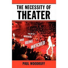 The Necessity of Theater: The Art of Watching and Being Watched Paperback, Oxford University Press, USA