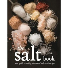 The Salt Book: Your Guide to Salting Wisely and Well with Recipes Paperback, Whitecap Books