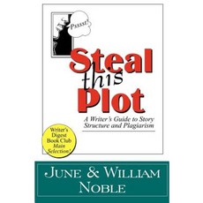 Steal This Plot: A Writer's Guide to Story Structure and Plagiarism Paperback, Silverstowe Book