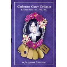 Catherine Curry Cobham Recipes from the 1700's - 1800's Paperback, Cobham Design