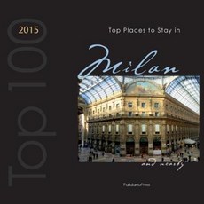 Top Places to Stay in Milan & Nearby 2015 Paperback, Palidano Press