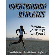 Overtraining Athletes: Personal Journeys in Sport Paperback, Human Kinetics Publishers