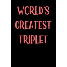 World's Greatest Triplet: Blank Lined Journal - 6x9 - Gift for Sibling Paperback, Createspace Independent Publishing Platform