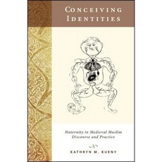 Conceiving Identities: Maternity in Medieval Muslim Discourse and Practice Paperback, State University of New York Press