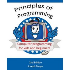Principles of Programming: Basic Concepts: Basic Core Programming Concepts for the Beginner Paperback, Createspace Independent Publishing Platform