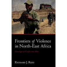 Frontiers of Violence in North-East Africa: Genealogies of Conflict Since C.1800 Hardcover, OUP Oxford