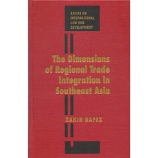 The Dimensions of Regional Trade Integration in Southeast Asia Hardcover, Brill - Nijhoff