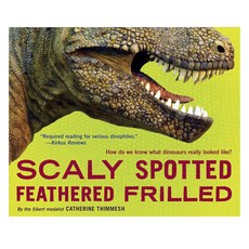 Scaly Spotted Feathered Frilled: How Do We Know What Dinosaurs Really Looked Like? Paperback, Houghton Mifflin Harcourt