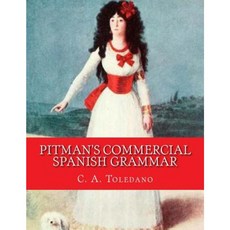 Pitman's Commercial Spanish Grammar Paperback, Createspace Independent Publishing Platform