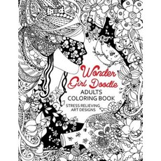 Wonder Girl Doodle: Color Cute and Beautiful Woman in the Magical Garden with Animal Paperback, Createspace Independent Publishing Platform