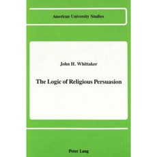 The Logic of Religious Persuasion Hardcover, Peter Lang Gmbh, Internationaler Verlag Der W
