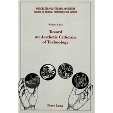 Toward an Aesthetic Criticism of Technology Hardcover, Peter Lang Gmbh, Internationaler Verlag Der W