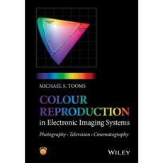 Colour Reproduction in Electronic Imaging Systems: Photography Television Cinema 精裝版, Wiley