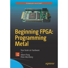 Beginning FPGA: Programming Metal: Your Brain on Hardware 平裝版, Apress