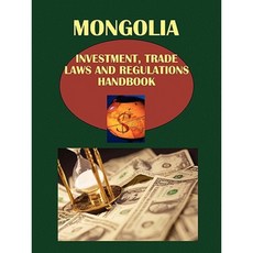 Mongolia Investment Trade Laws and Regulations Handbook Paperback, International Business Publications, USA