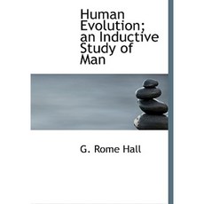 Human Evolution; An Inductive Study of Man Hardcover, BiblioLife