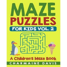 Maze Puzzles for Kids Vol. 2: A Children's Maze Book Paperback, Createspace Independent Publishing Platform