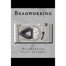 Beadworking: 150 Page Lined Craft Journal Paperback, Createspace Independent Publishing Platform