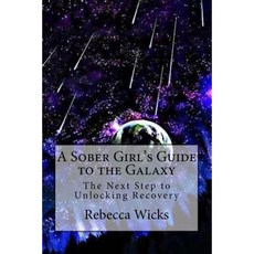 A Sober Girl's Guide to the Galaxy Paperback, Createspace Independent Publishing Platform