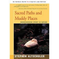 Sacred Paths and Muddy Places: Rediscovering Spirit in Nature Paperback, iUniverse