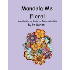 Mandala Me Floral: Mandala Coloring Book for Teens and Adults Paperback, Createspace Independent Publishing Platform