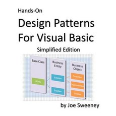 Hands-On Design Patterns for Visual Basic Simplified Edition Paperback, Joseph R. Sweeney