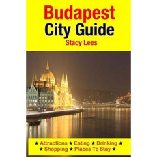 Budapest City Guide: Attractions Eating Drinking Shopping & Places to Stay Paperback, Createspace Independent Publishing Platform