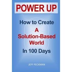 Power Up: How to Create a Solution-Based World in 100 Days Paperback, Power Up Books, LLC