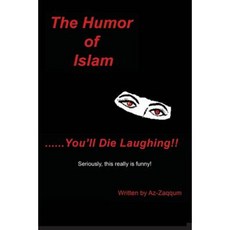 The Humor of Islam...You'll Die Laughing: Seriously This Really Is Funny! Paperback, Booksurge Publishing