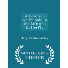 A Devotee: An Episode in the Life of a Butterfly - Scholar's Choice Edition Paperback