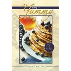 Simply Yummy: Vegan Vegetarian Cookbook Paperback, Chalfant Eckert Publishing