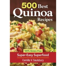 500 Best Quinoa Recipes: 100% Gluten-Free Super-Easy Superfood Paperback, Robert Rose
