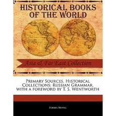 Primary Sources Historical Collections: Russian Grammar with a Foreword by T. S. Wentworth Paperback, Primary Sources, Historical Collections