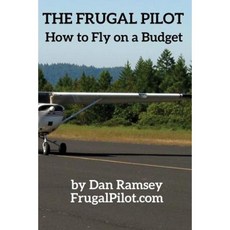 The Frugal Pilot: How to Fly on a Budget Paperback, Mulligan Press