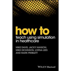 How to Teaching Using Simulation in Healthcare 平裝版, Wiley-Blackwell