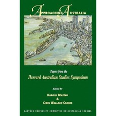 Approaching Australia: Papers from the Harvard Australian Studies Symposium Paperback, Harvard University Press