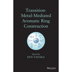 Transition-Metal-Mediated Aromatic Ring Construction 精裝版, Wiley
